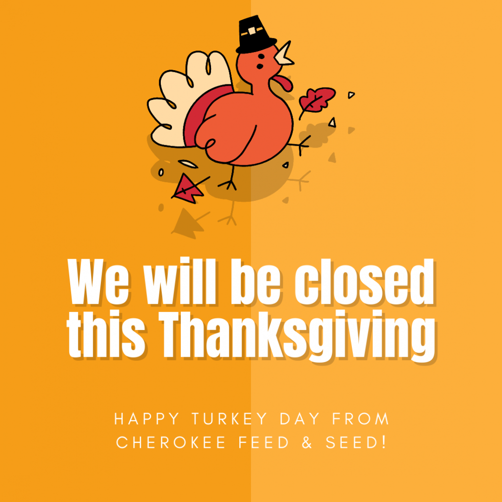 Closed for Thanksgiving - Cherokee Feed & Seed